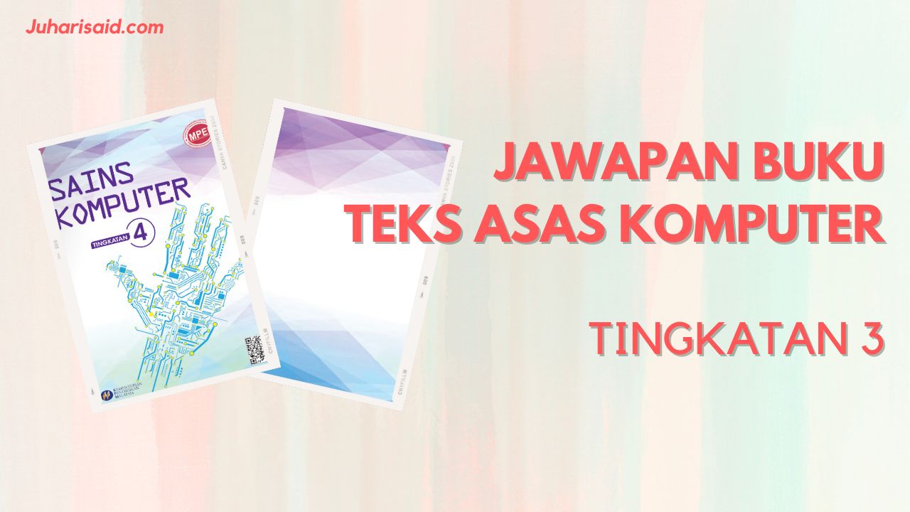 Cover Jawapan Buku Teks Asas Komputer Tingkatan 4 JuhariSaid